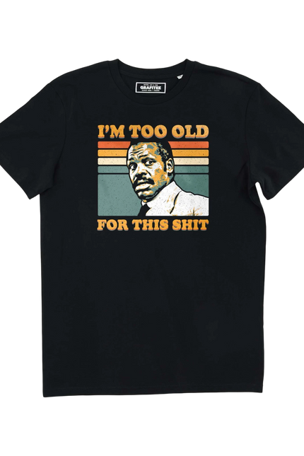 GRAFITEE SHIRT, I'M TO OLD FOR THIS SHIT